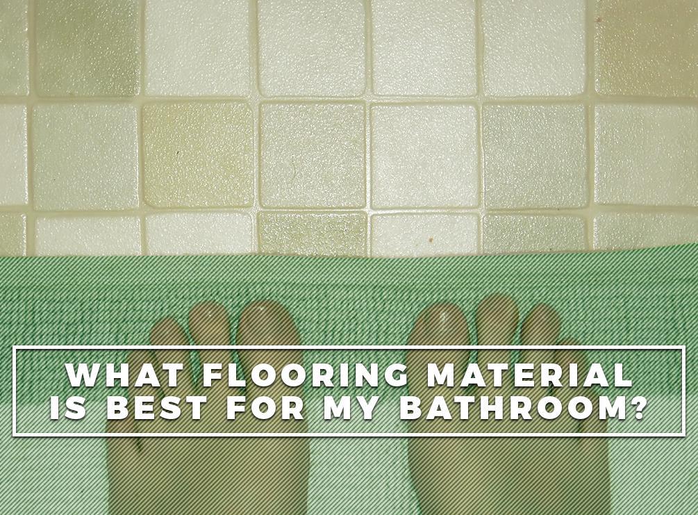 What Flooring Material Is Best for My Bathroom?